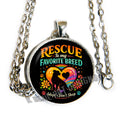 Rescue is my favorite breed Colorful - glass cab pendant necklace